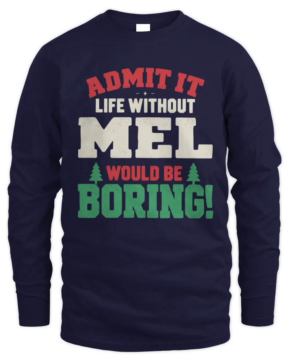 MEL P5 TH08 Christmas T-Shirt – “Life Without NAME Would Be Boring” - Men's Long Sleeved T-Shirt - Navy