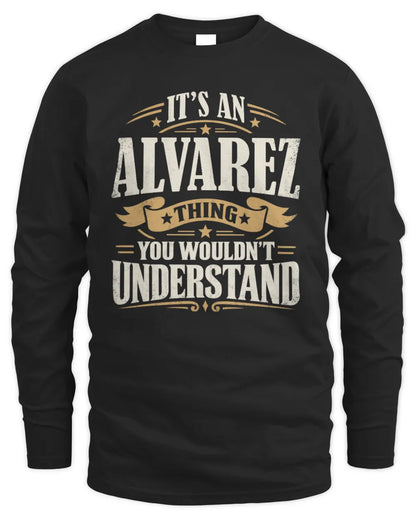 ALVAREZ P08 TH51 - Personalized “It’s a/an [NAME] Thing – You Wouldn’t Understand” Shirt - Men's Long Sleeved T-Shirt - Black