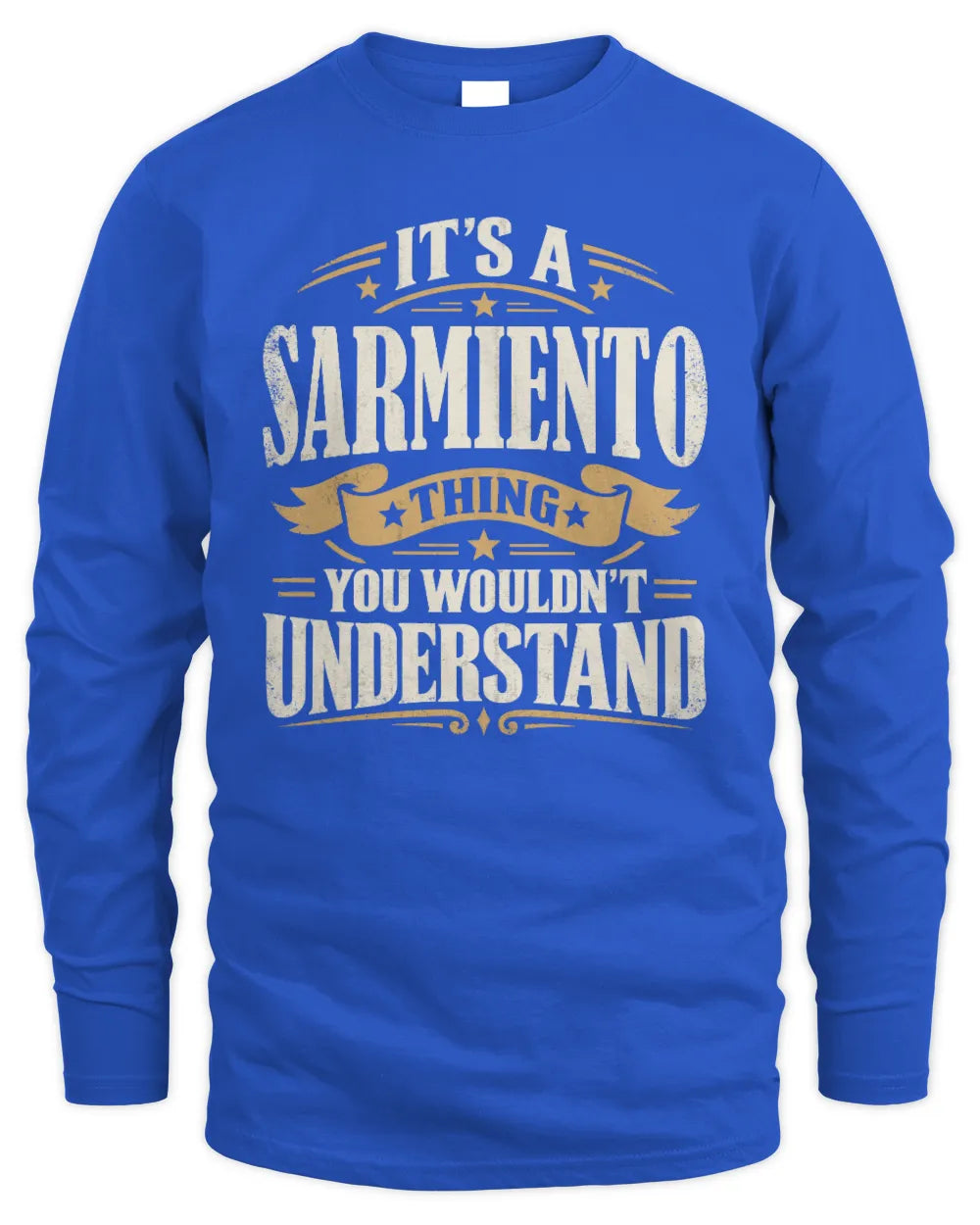 SARMIENTO P08 TH51 - Personalized “It’s a/an [NAME] Thing – You Wouldn’t Understand” Shirt - Men's Long Sleeved T-Shirt - Royal