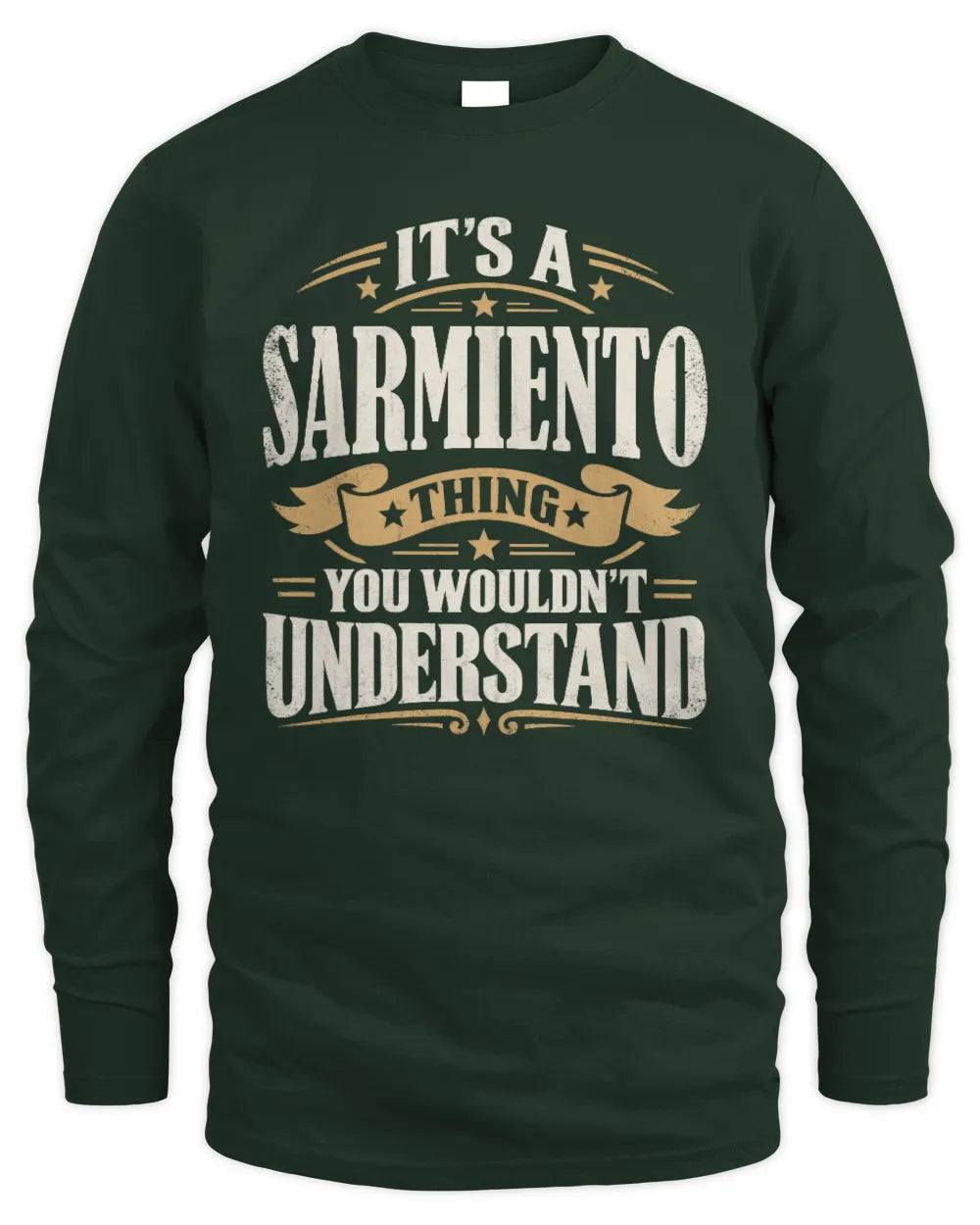 SARMIENTO P08 TH51 - Personalized “It’s a/an [NAME] Thing – You Wouldn’t Understand” Shirt - Men's Long Sleeved T-Shirt - Forest Green