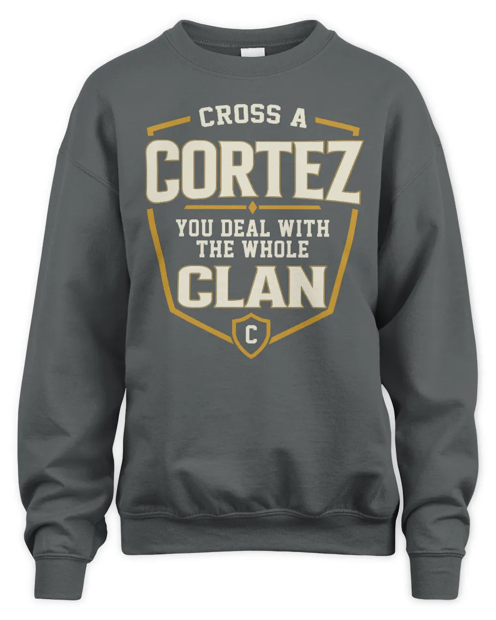 CORTEZ NT1-K008 Cross A/An NAME, You Deal With the Whole Clan | Personalized Vintage T-Shirt - Unisex Sweatshirt - Charcoal