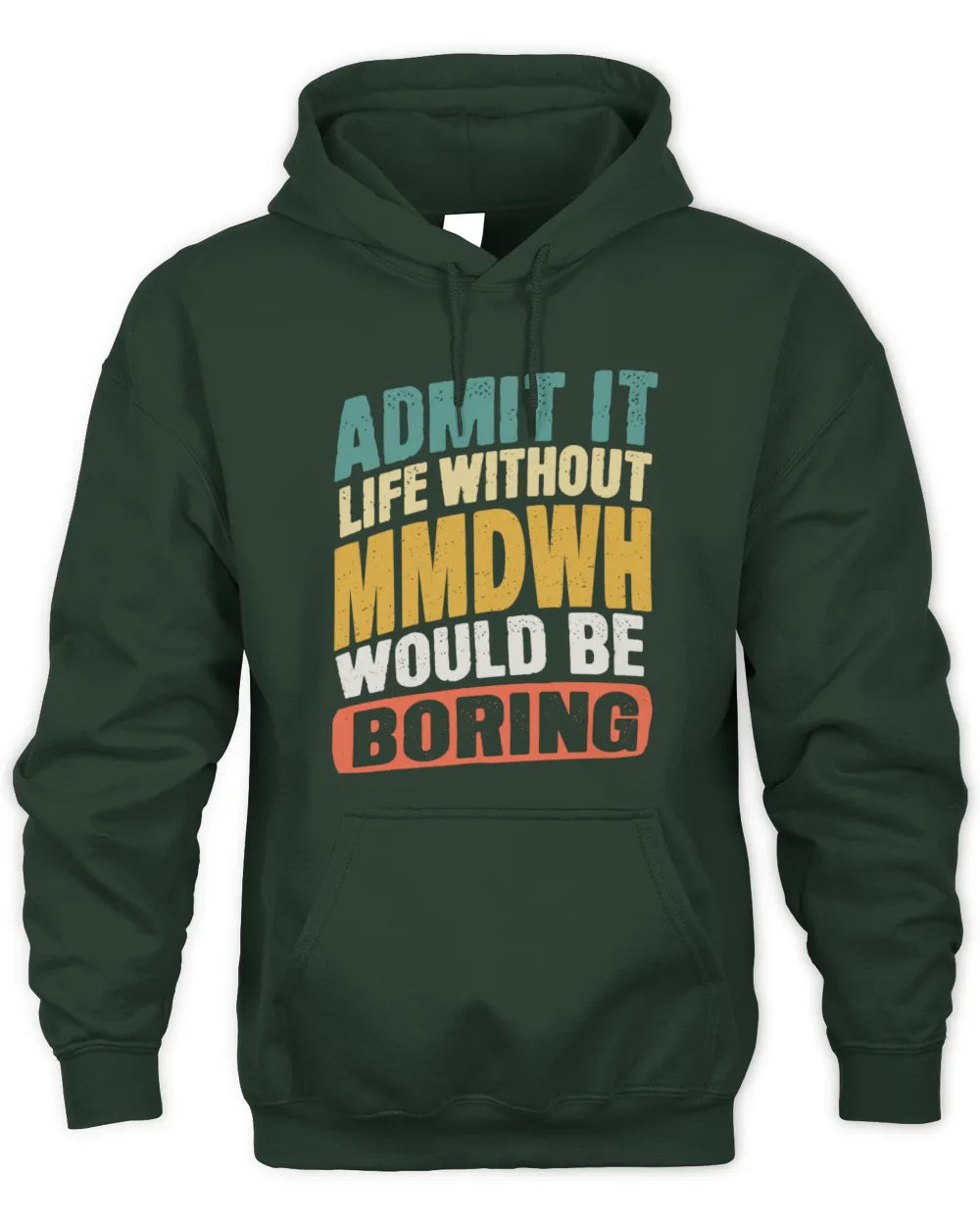 MMDWH TP88-K4-229
Personalized Funny Quote Apparel “Life Without NAME Would Be Boring” - Unisex Hoodie - Forest Green