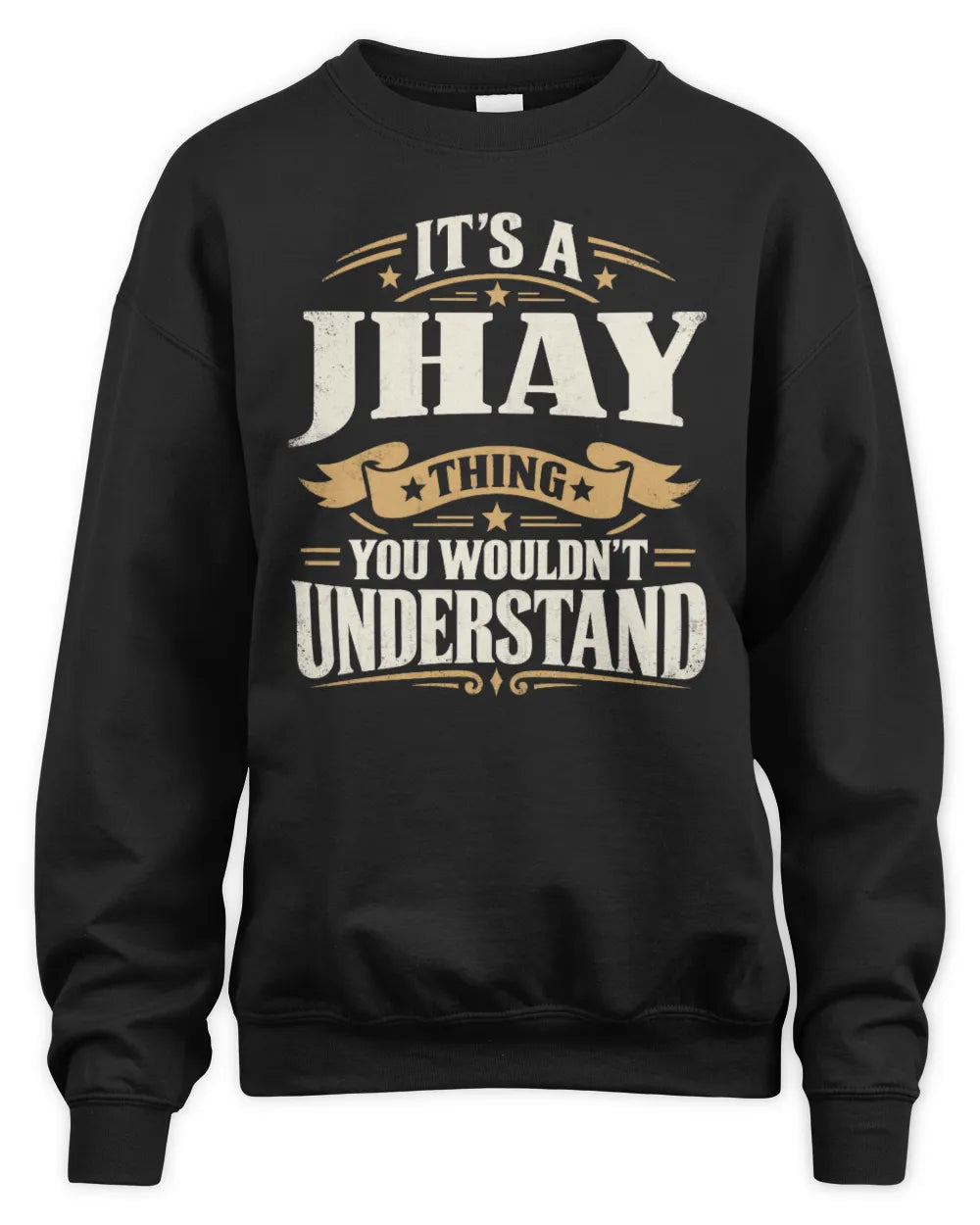 JHAY P08 TH51 - Personalized “It’s a/an [NAME] Thing – You Wouldn’t Understand” Shirt - Unisex Sweatshirt - Black