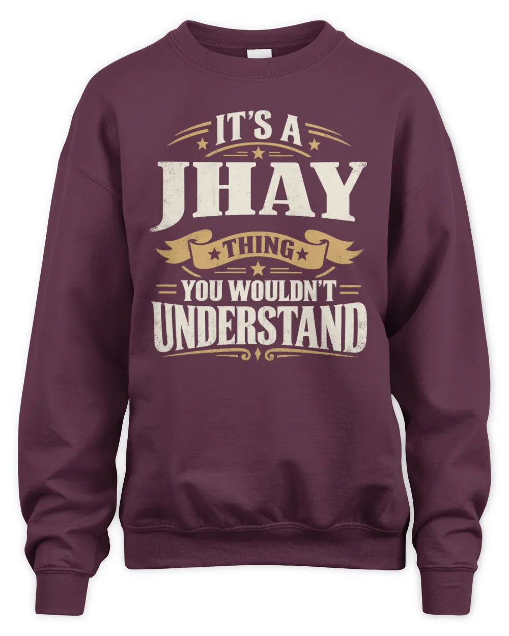 JHAY P08 TH51 - Personalized “It’s a/an [NAME] Thing – You Wouldn’t Understand” Shirt - Unisex Sweatshirt - Maroon