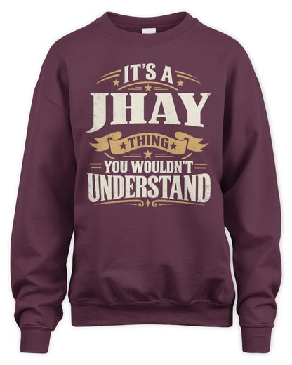 JHAY P08 TH51 - Personalized “It’s a/an [NAME] Thing – You Wouldn’t Understand” Shirt - Unisex Sweatshirt - Maroon
