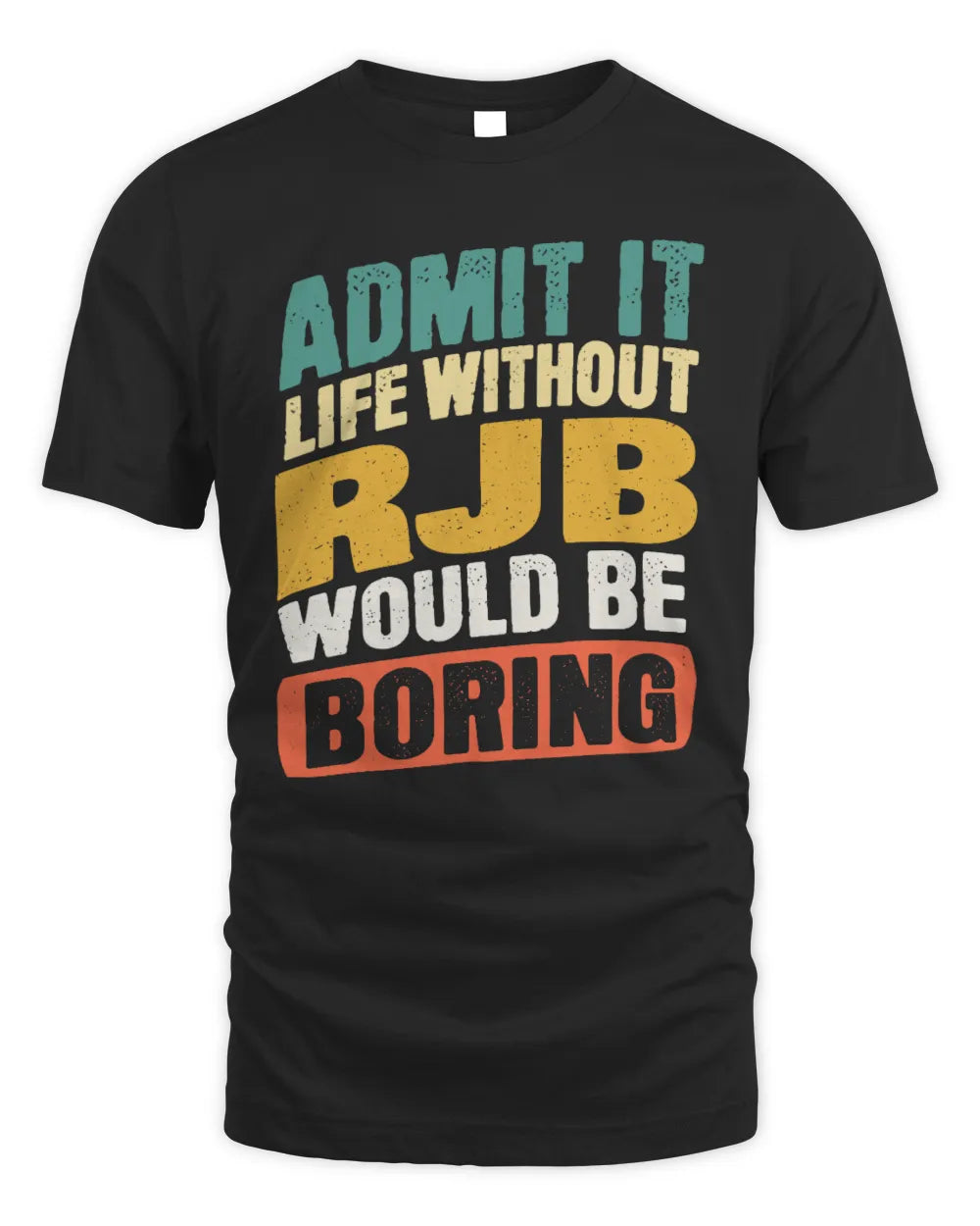 RJB TP88-K4-229
Personalized Funny Quote Apparel “Life Without NAME Would Be Boring”