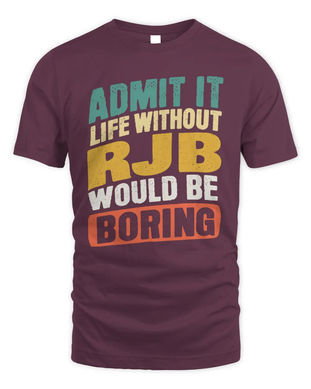 RJB TP88-K4-229
Personalized Funny Quote Apparel “Life Without NAME Would Be Boring” - Unisex Standard T-Shirt - Maroon