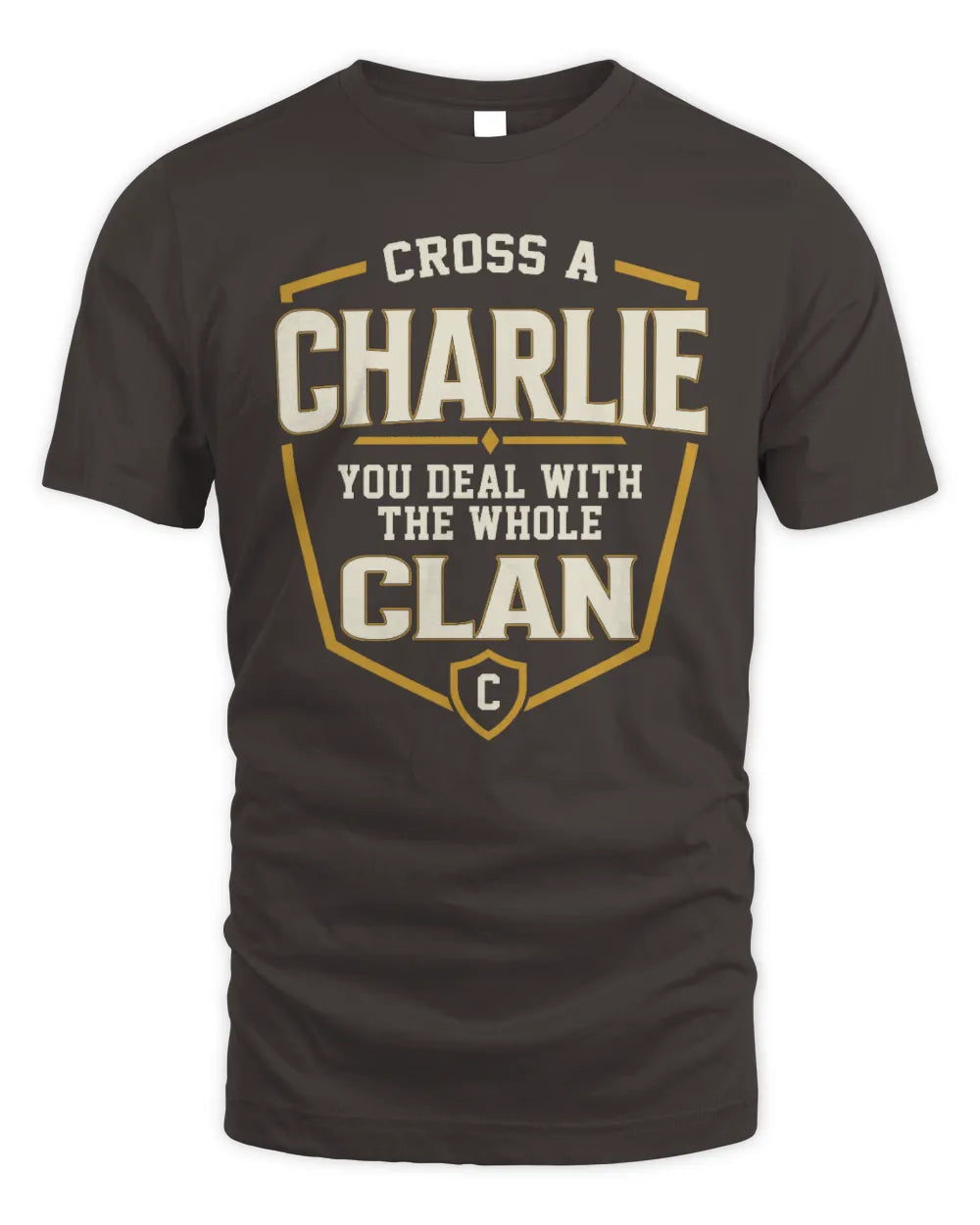 CHARLIE NT1-K008 Cross A/An NAME, You Deal With the Whole Clan | Personalized Vintage T-Shirt - Unisex Standard T-Shirt - Dark Chocolate