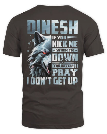 DINESH AP62-K4-666 - Personalized Fierce Wolf Quote Apparel “If You Kick Me When I’m Down, You Better Pray I Don’t Get Up” - Unisex Standard T-Shirt - Dark Chocolate