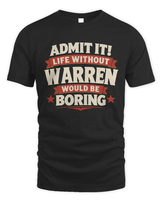 WARREN P4 KT003 Personalized Funny Quote Apparel “Life Without NAME Would Be Boring” - Unisex Standard T-Shirt - Black