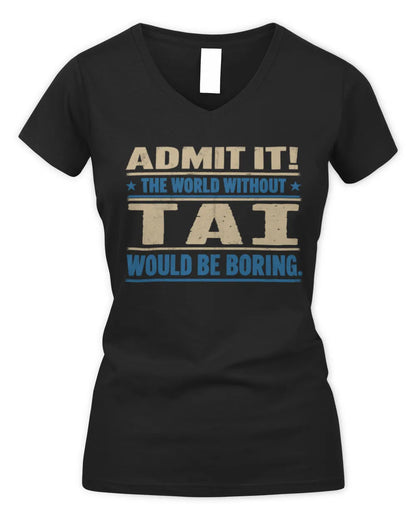 TAI TP68-K2-968 – Personalized Funny Quote Apparel “The World Without NAME Would Be Boring” - Women's V-Neck T-Shirt - Black