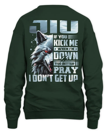 JIU AP62-K4-666 - Personalized Fierce Wolf Quote Apparel “If You Kick Me When I’m Down, You Better Pray I Don’t Get Up” - Unisex Sweatshirt - Forest Green
