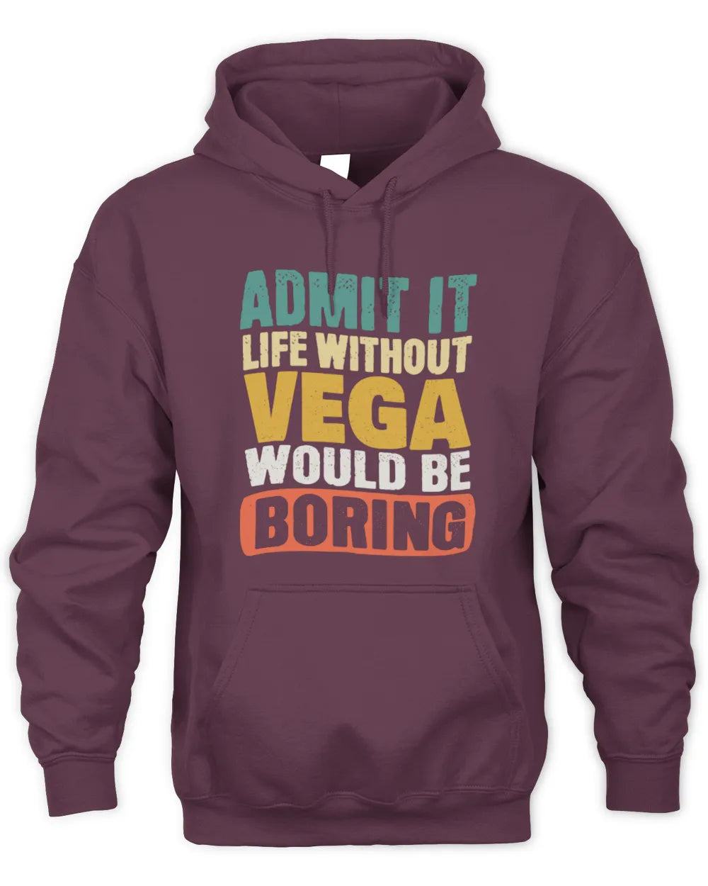 VEGA TP86-K3-229 Personalized Funny Quote Apparel “Life Without NAME Would Be Boring” - Unisex Hoodie - Maroon