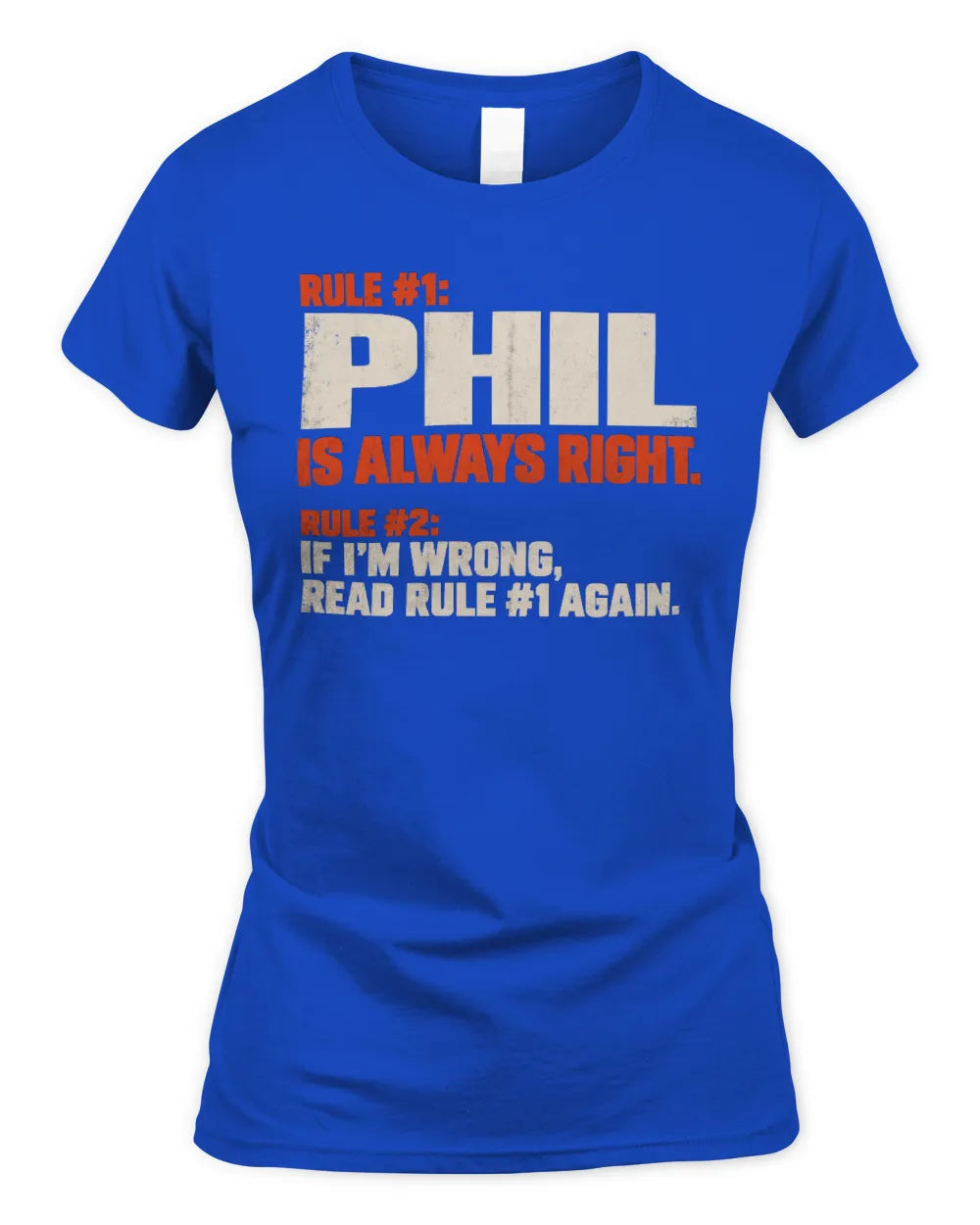 PHIL NP1-H006 
Always Right Personalized Name T-Shirt – Funny Custom Name Shirt - Women's Standard T-Shirt - Royal