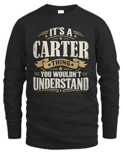 CARTER P08 TH51 - Personalized “It’s a/an [NAME] Thing – You Wouldn’t Understand” Shirt - Men's Long Sleeved T-Shirt - Black