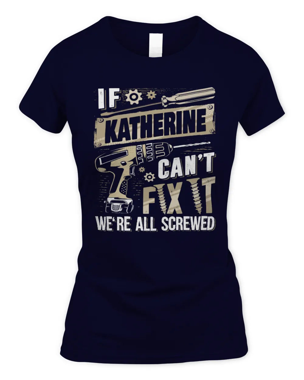 KATHERINE TX03 P02 - Personalized Handyman Mechanic Shirt “If NAME Can’t Fix It, We’re All Screwed” - Women's Standard T-Shirt - Navy
