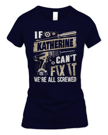 KATHERINE TX03 P02 - Personalized Handyman Mechanic Shirt “If NAME Can’t Fix It, We’re All Screwed” - Women's Standard T-Shirt - Navy