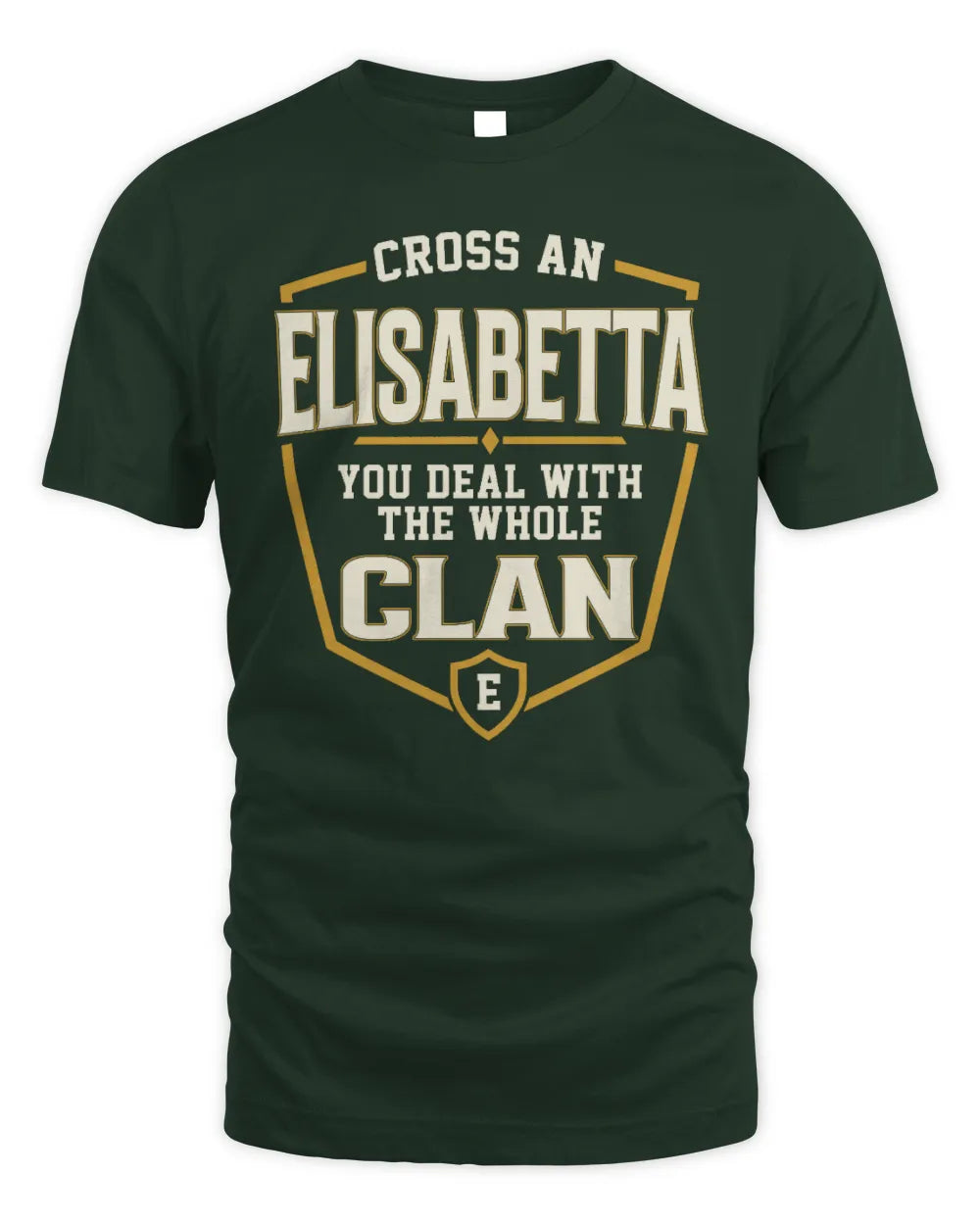 ELISABETTA NT1-K008 Cross A/An NAME, You Deal With the Whole Clan | Personalized Vintage T-Shirt - Unisex Standard T-Shirt - Forest Green