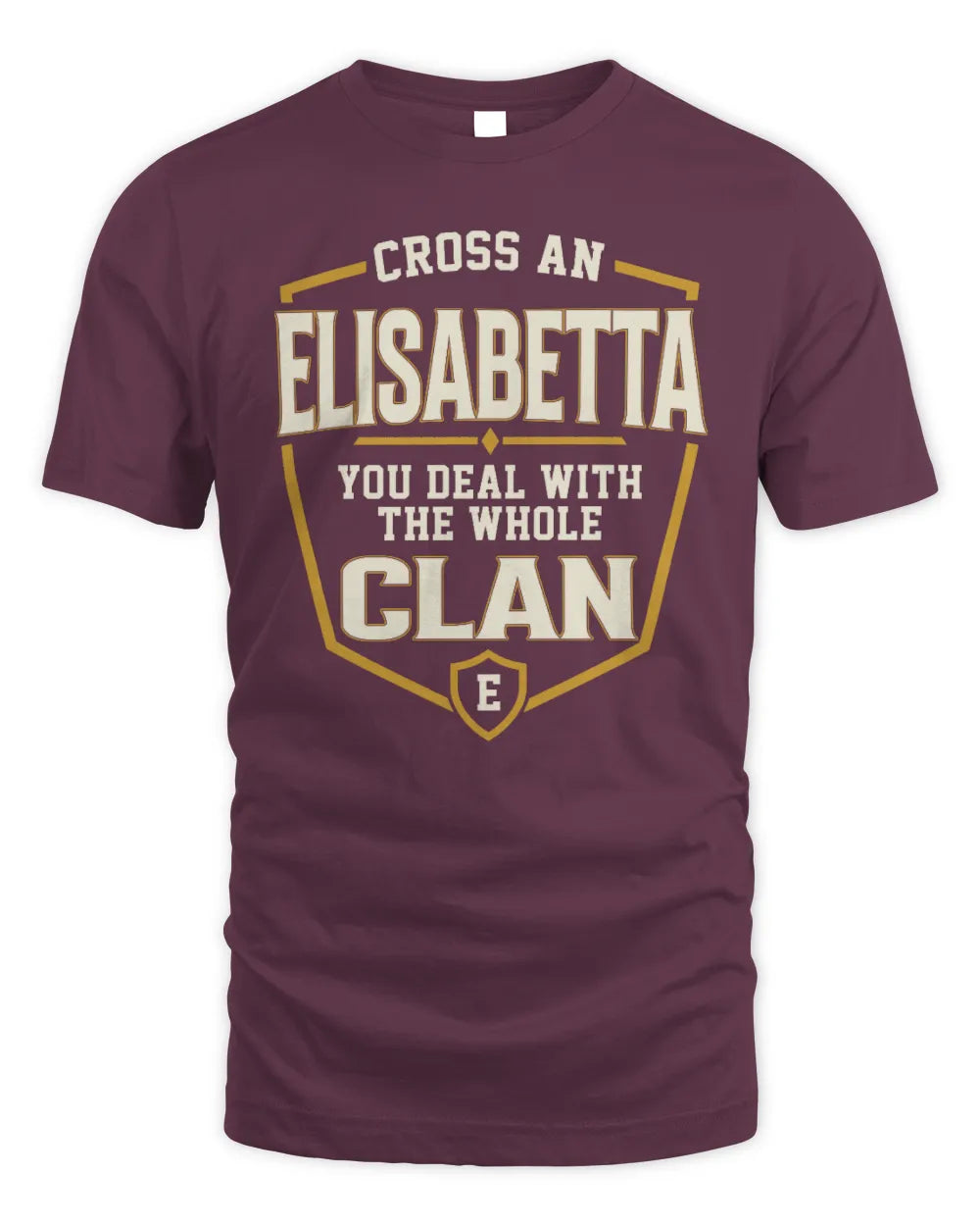ELISABETTA NT1-K008 Cross A/An NAME, You Deal With the Whole Clan | Personalized Vintage T-Shirt - Unisex Standard T-Shirt - Maroon