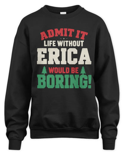ERICA P5 TH08 Christmas T-Shirt – “Life Without NAME Would Be Boring” - Unisex Sweatshirt - Black