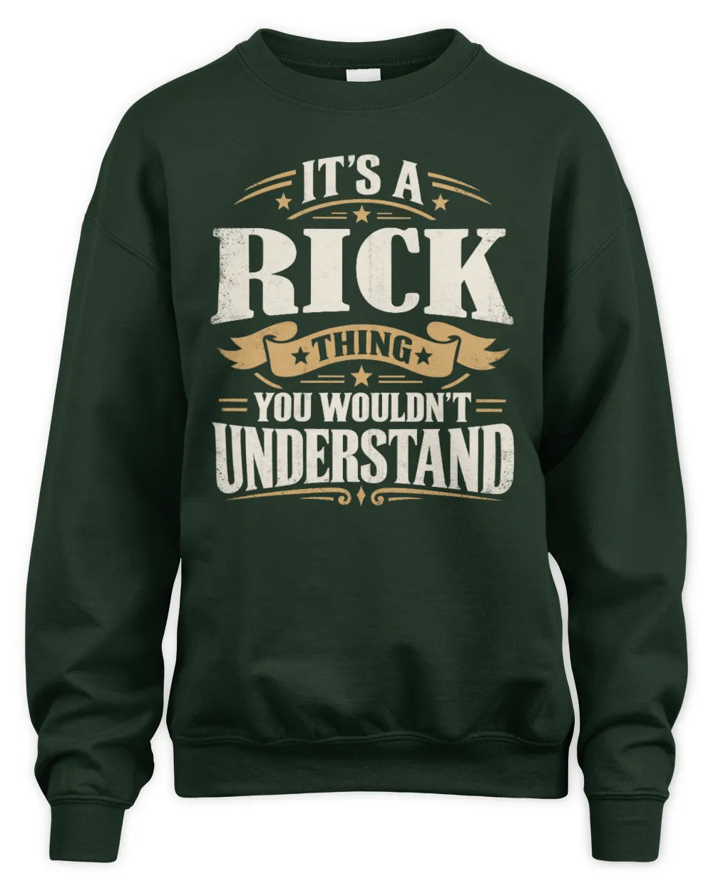 RICK P08 TH51 - Personalized “It’s a/an [NAME] Thing – You Wouldn’t Understand” Shirt - Unisex Sweatshirt - Forest Green