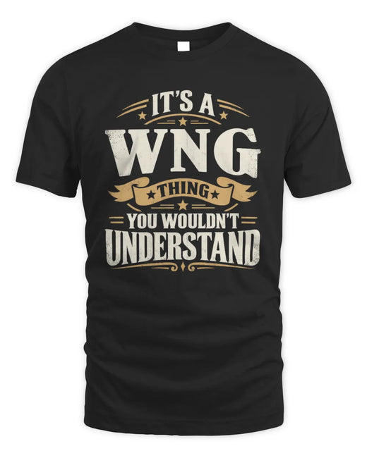 WNG P08 TH51 - Personalized “It’s a/an [NAME] Thing – You Wouldn’t Understand” Shirt