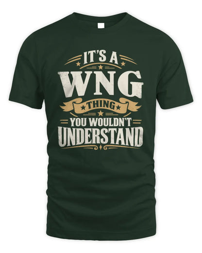 WNG P08 TH51 - Personalized “It’s a/an [NAME] Thing – You Wouldn’t Understand” Shirt - Unisex Standard T-Shirt - Forest Green