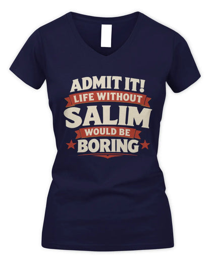 SALIM P4 KT003 Personalized Funny Quote Apparel “Life Without NAME Would Be Boring” - Women's V-Neck T-Shirt - Navy