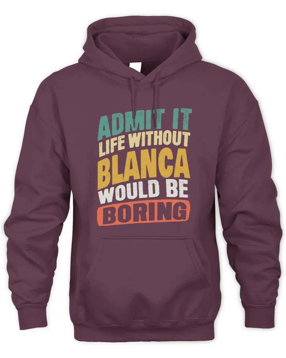 BLANCA TP88-K4-229
Personalized Funny Quote Apparel “Life Without NAME Would Be Boring” - Unisex Hoodie - Maroon