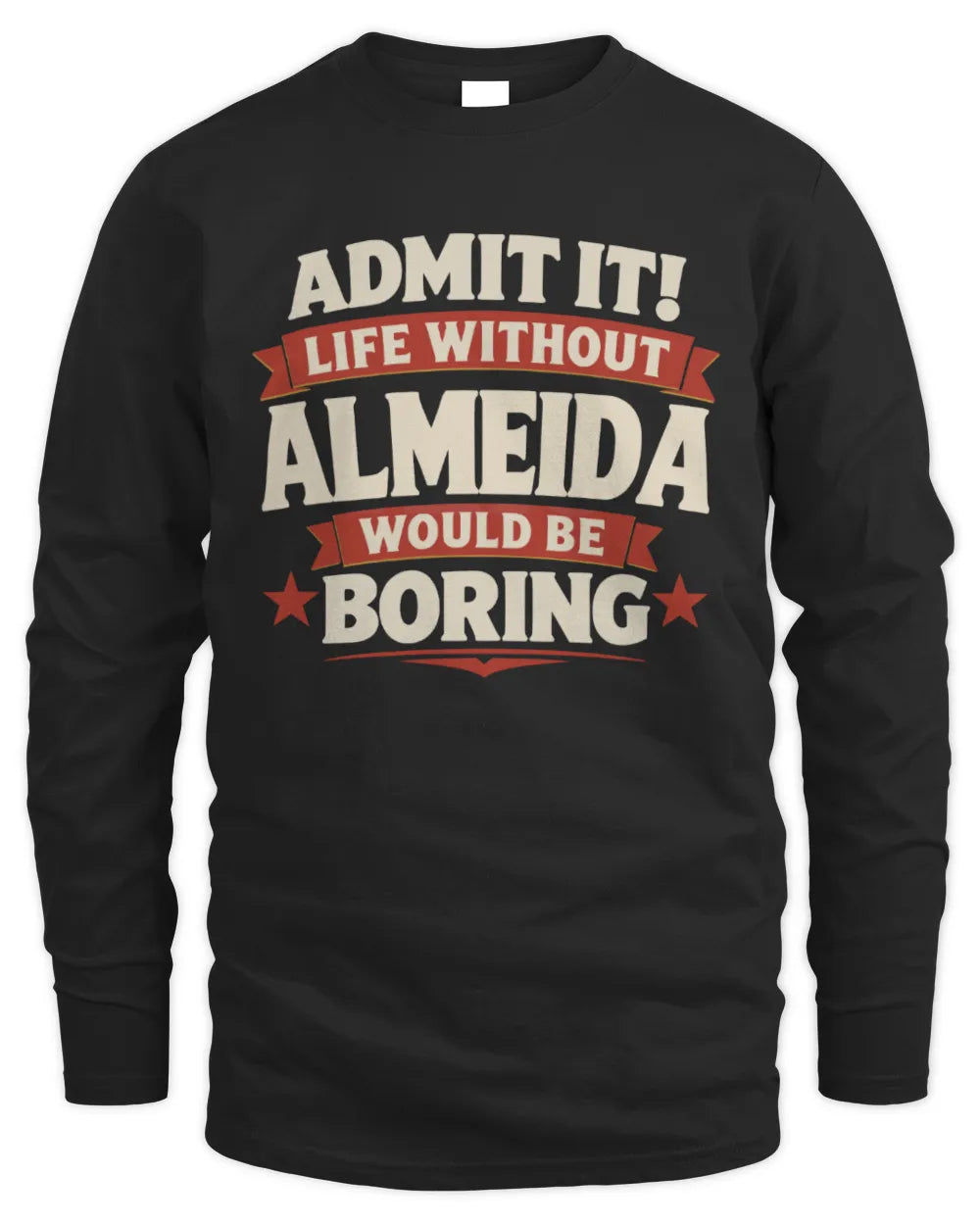 ALMEIDA P4 KT003 Personalized Funny Quote Apparel “Life Without NAME Would Be Boring” - Men's Long Sleeved T-Shirt - Black