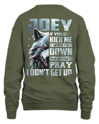 JOEY AP62-K4-666 - Personalized Fierce Wolf Quote Apparel “If You Kick Me When I’m Down, You Better Pray I Don’t Get Up” - Unisex Sweatshirt - Military Green
