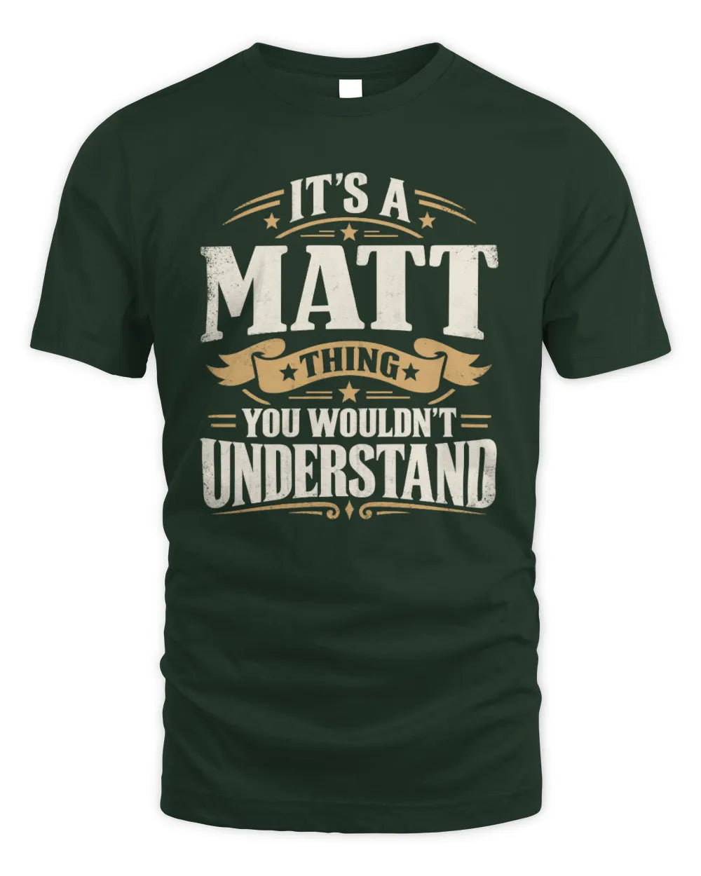 MATT P08 TH51 - Personalized “It’s a/an [NAME] Thing – You Wouldn’t Understand” Shirt - Unisex Standard T-Shirt - Forest Green