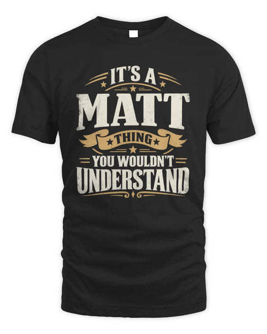 MATT P08 TH51 - Personalized “It’s a/an [NAME] Thing – You Wouldn’t Understand” Shirt