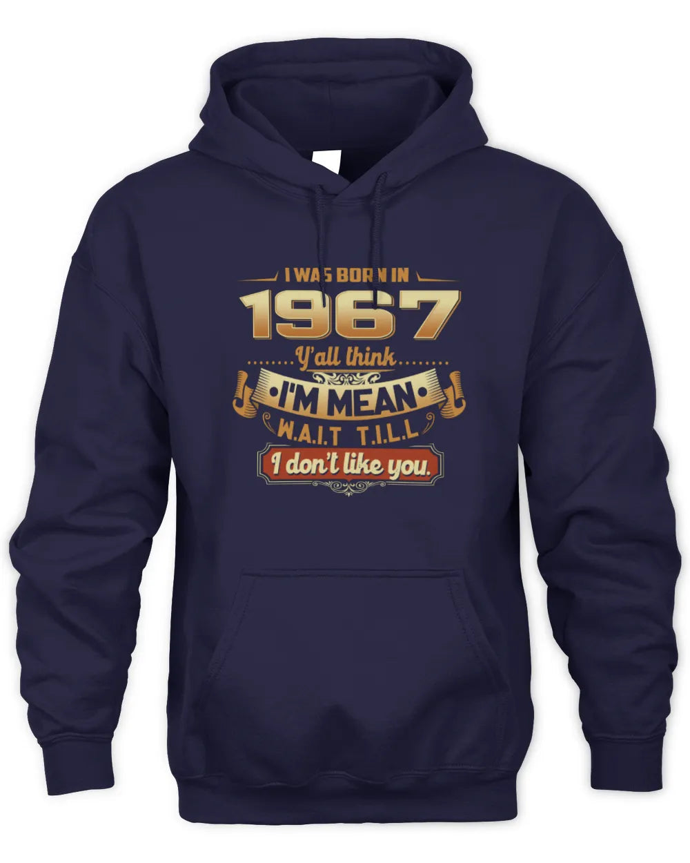 1967 HH89-K2 – Funny Birth Year Attitude Quote T-Shirt - Unisex Hoodie - Navy