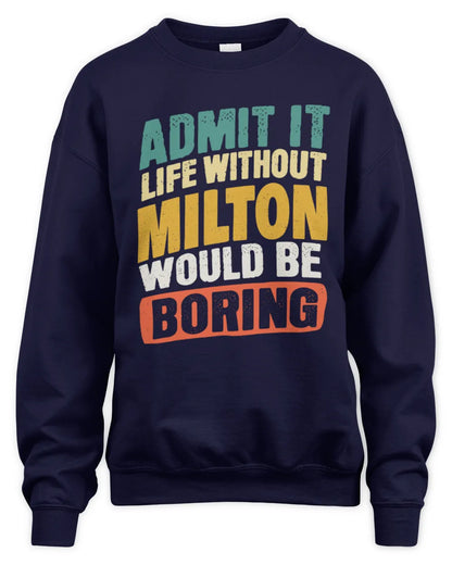 MILTON TP88-K4-229
Personalized Funny Quote Apparel “Life Without NAME Would Be Boring” - Unisex Sweatshirt - Navy