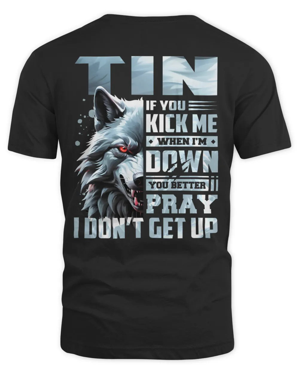 TIN AP62-K4-666 - Personalized Fierce Wolf Quote Apparel “If You Kick Me When I’m Down, You Better Pray I Don’t Get Up” - Unisex Standard T-Shirt - Black