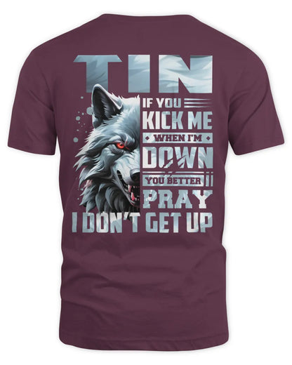TIN AP62-K4-666 - Personalized Fierce Wolf Quote Apparel “If You Kick Me When I’m Down, You Better Pray I Don’t Get Up” - Unisex Standard T-Shirt - Maroon