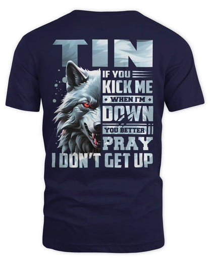 TIN AP62-K4-666 - Personalized Fierce Wolf Quote Apparel “If You Kick Me When I’m Down, You Better Pray I Don’t Get Up” - Unisex Standard T-Shirt - Navy