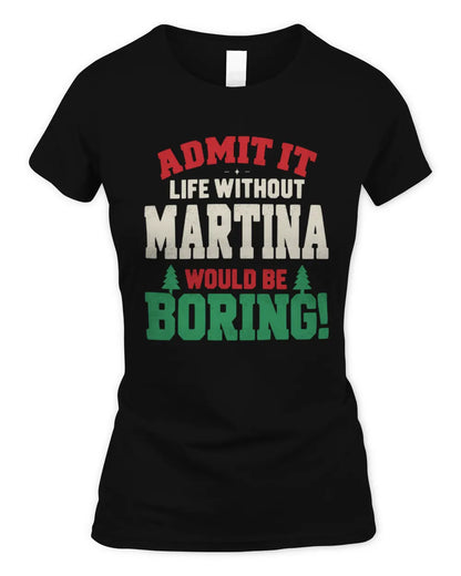 MARTINA P5 TH08 Christmas T-Shirt – “Life Without NAME Would Be Boring” - Women's Standard T-Shirt - Black
