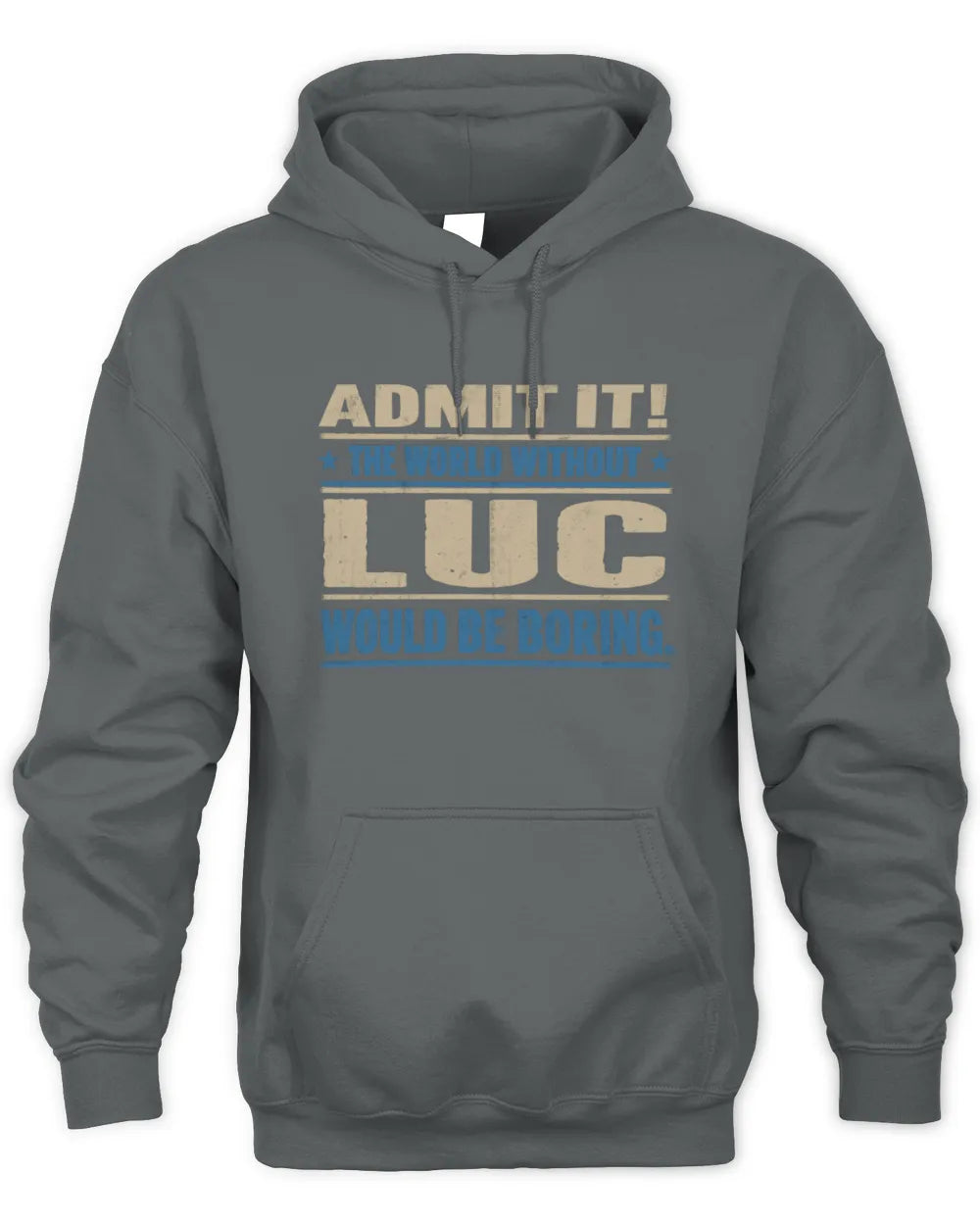 LUC TP68-K2-968 – Personalized Funny Quote Apparel “The World Without NAME Would Be Boring” - Unisex Hoodie - Charcoal