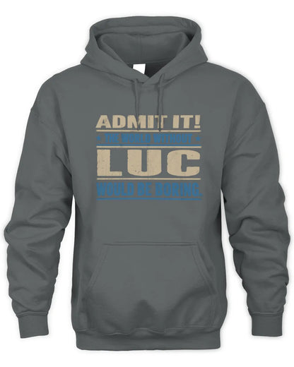 LUC TP68-K2-968 – Personalized Funny Quote Apparel “The World Without NAME Would Be Boring” - Unisex Hoodie - Charcoal