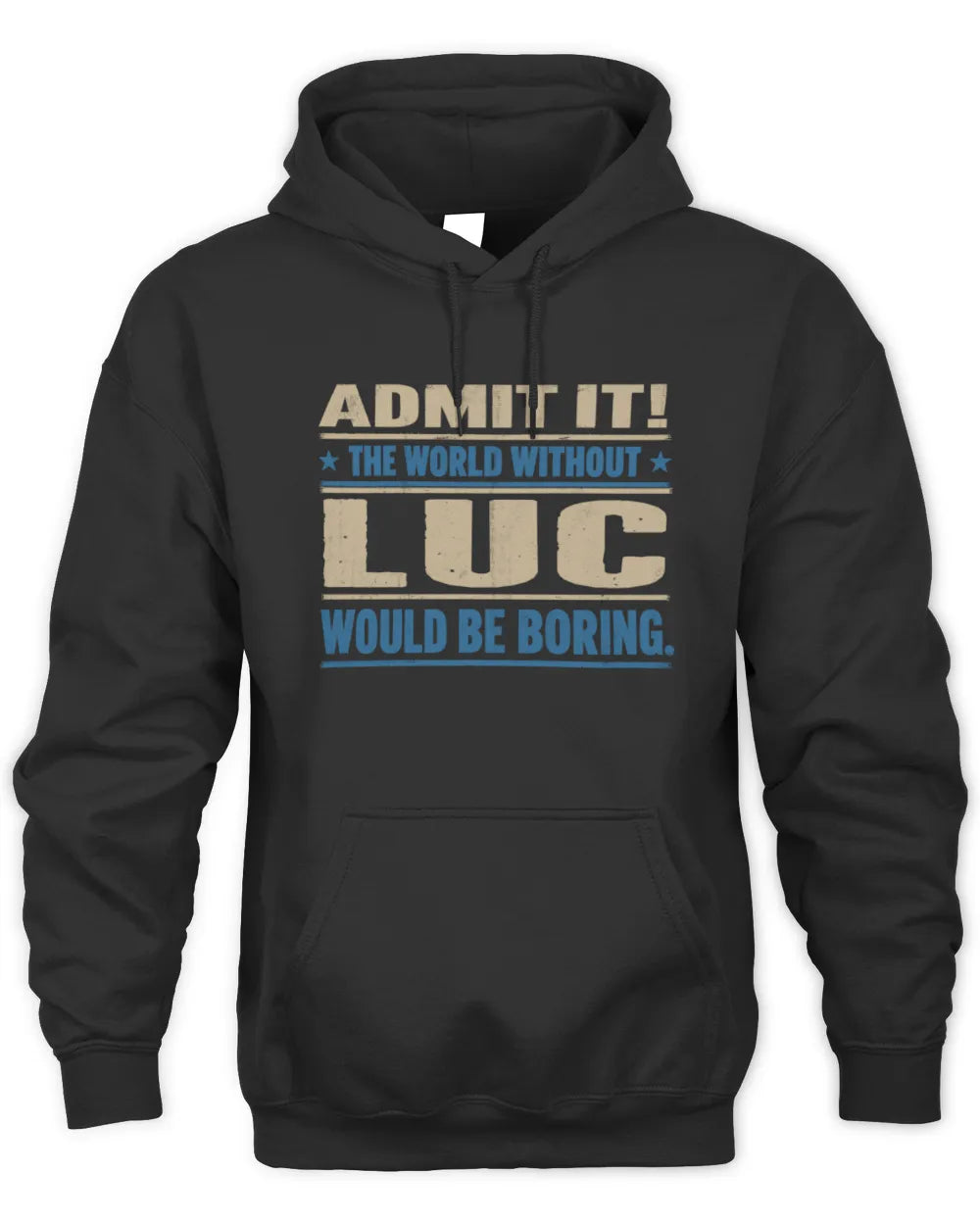 LUC TP68-K2-968 – Personalized Funny Quote Apparel “The World Without NAME Would Be Boring” - Unisex Hoodie - Black