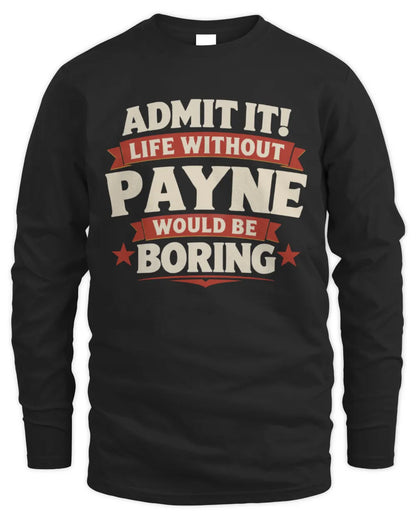 PAYNE P4 KT003 Personalized Funny Quote Apparel “Life Without NAME Would Be Boring” - Men's Long Sleeved T-Shirt - Black