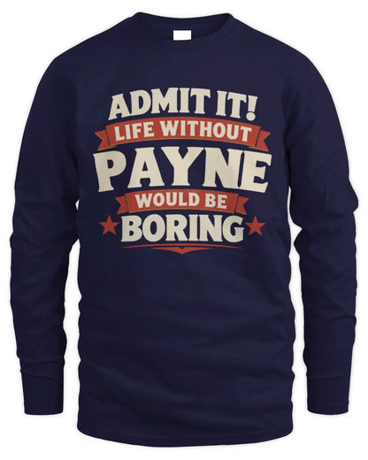 PAYNE P4 KT003 Personalized Funny Quote Apparel “Life Without NAME Would Be Boring” - Men's Long Sleeved T-Shirt - Navy