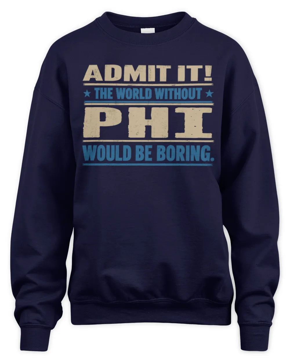 PHI TP68-K2-968 – Personalized Funny Quote Apparel “The World Without NAME Would Be Boring” - Unisex Sweatshirt - Navy