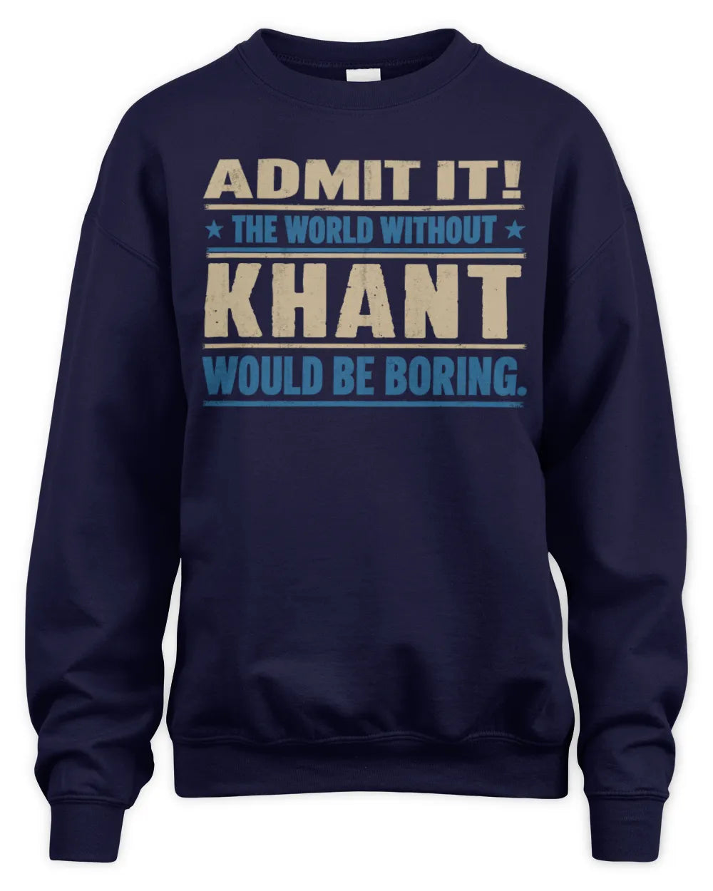 KHANT TP68-K2-968 – Personalized Funny Quote Apparel “The World Without NAME Would Be Boring” - Unisex Sweatshirt - Navy