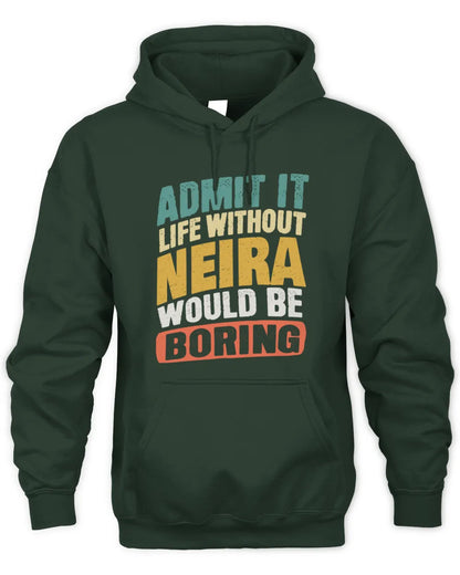 NEIRA TP88-K4-229
Personalized Funny Quote Apparel “Life Without NAME Would Be Boring” - Unisex Hoodie - Forest Green