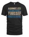 YOUSSEF TP68-K2-968 – Personalized Funny Quote Apparel “The World Without NAME Would Be Boring”