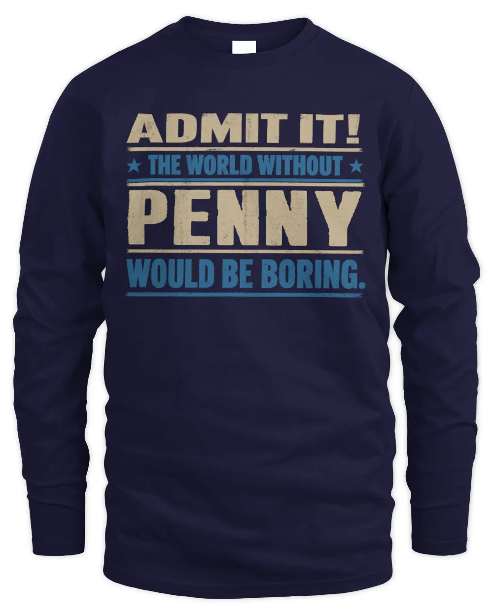 PENNY TP68-K2-968 – Personalized Funny Quote Apparel “The World Without NAME Would Be Boring” - Men's Long Sleeved T-Shirt - Navy