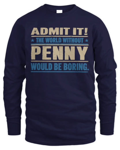 PENNY TP68-K2-968 – Personalized Funny Quote Apparel “The World Without NAME Would Be Boring” - Men's Long Sleeved T-Shirt - Navy